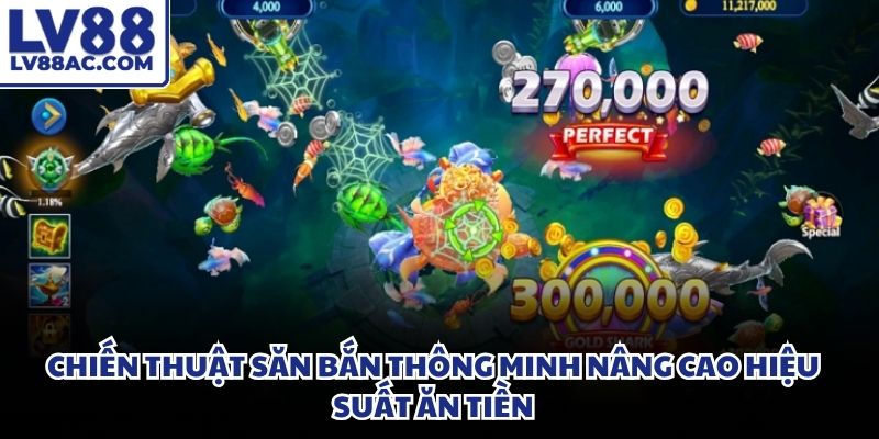 Chiến thuật tối ưu hoá lợi nhuận vượt trội khi tham gia bắn cá ăn tiền