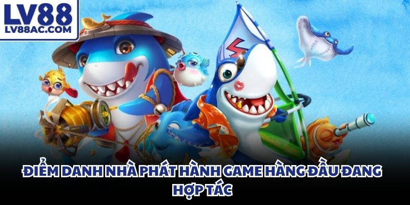 Hệ thống liên kết với nhiều nhà cung cấp mang đến kho trò chơi phong phú