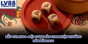 Bầu Cua LV88