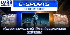 Kèo Esport LV88