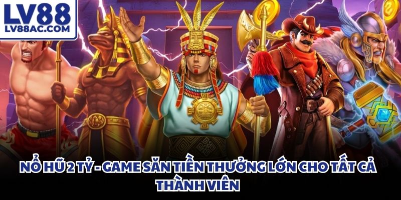 Nổ Hũ 2 Tỷ