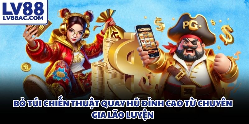 Các phương pháp soi cầu quay hũ giúp nâng cao tỷ lệ trúng hũ độc đắc