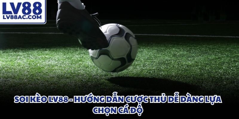 Soi kèo LV88